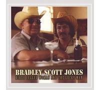 Jones, Bradley Scott - Dirty Legged Women & The Lucky Man