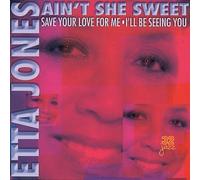 JONES, ETTA - AIN'T SHE SWEET