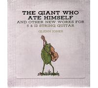 Jones, Glenn - Giant Who Ate Himself And Other New Works For 6