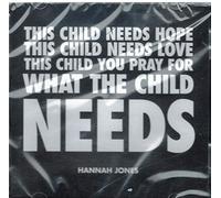 Jones, Hannah - What the Child Needs 2
