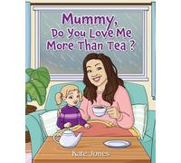 Jones, Kate Mummy, Do You Love Me More Than Tea? Book NUOVO