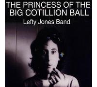 Jones, Lefty Band - Princess Of The Big Cotillion Ball