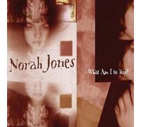 Jones, Norah - What Am I to You?