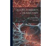 Jones Quain George Dancer Thane E A Sharpey-S Quain's Elements of A (Tascabile)