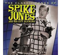 Jones, Spike - Classic Songs Of Spike Jones & His City Slickers