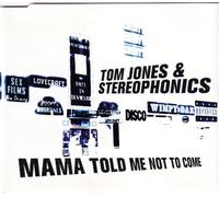 Jones Tom / Stereophonics - Mama Told Me Not to Come