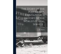 Jones W B The Story of the Post Office, Containing a History (Copertina rigida)