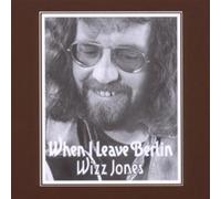 JONES, WIZZ - WHEN I LEAVE BERLIN
