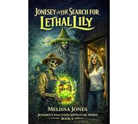 Jonesey and the Search for Lethal Lily