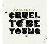 Jonezetta - Cruel to Be Young [Import]
