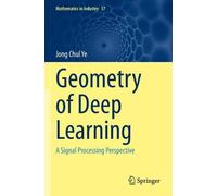 Jong Chul Ye Geometry of Deep Learning (Tascabile) Mathematics in Industry