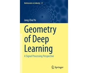 Jong Chul Ye Geometry of Deep Learning (Tascabile) Mathematics in Industry