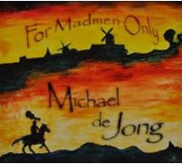 JONG, MICHAEL DE - FOR MADMEN ONLY
