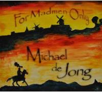 Michael De Jong For Madmen Only (CD)