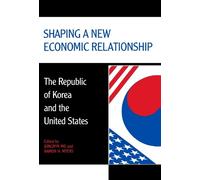 Jongryn Mo Ramon H. Myers Shaping a New Economic Relationship (Tascabile)