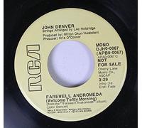 Jonh Denver 45 RPM Farewell Andromeda (Welcome To My Morning) - Mono / Farewell Andromeda (Welcome To My Morning) - Stereo