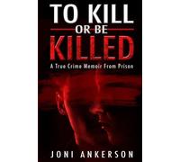 Joni Ankerson To Kill Or Be Killed (Tascabile)