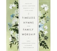 Joni Eareckson Tada Bobbie Wolg Timeless Hymns for Family Wo (Copertina rigida)
