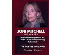 JONI MITCHELL BIOGRAPHY: A Journey Through Music, Art, and a Life of Uncompromising Authenticity