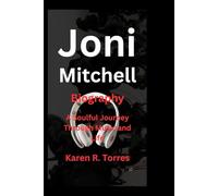 Joni Mitchell Biography: A Soulful Journey Through Music and Life