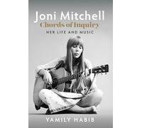 Joni Mitchell: Chords of Inquiry : Her Life and Music
