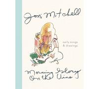 Joni Mitchell Morning Glory on the Vine (Copertina rigida)
