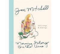 Joni Mitchell Morning Glory on the Vine (Copertina rigida)