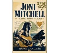 Joni Mitchell: The Story Behind the Songs