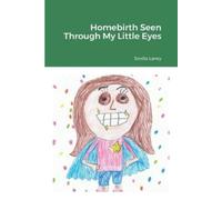Jonilia Laney Homebirth Seen With My Little Eyes (Tascabile)