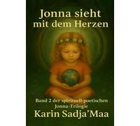 Jonna sieht mit dem Herzen: Band 2 der spirituell-poetischen Jonna-Trilogie