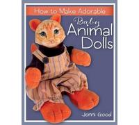 Jonni Good How to Make Adorable Baby Animal Dolls (Tascabile)