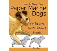Jonni Good How to Make Tiny Paper Mache Dogs (Tascabile)