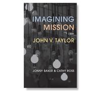 Jonny Baker Cathy Ross Imagining Mission with John V. Taylor (Tascabile)