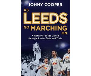 Jonny Cooper As Leeds Go Marching On (Tascabile)
