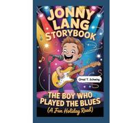 JONNY LANG STORYBOOK: The Boy Who Played the Blues (A Fun Holiday Read)
