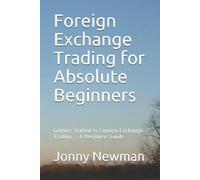 Jonny N Newman Foreign Exchange Trading for Absolute Beginners (Tascabile)