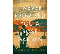 Jonny Oates I Never Promised You A Rose Garden (Copertina rigida)
