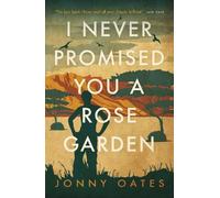 Jonny Oates I Never Promised You a Rose Garden (Tascabile)