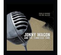 Jonny Wagon and The Tennessee Sons - Feels Good to Be Alive