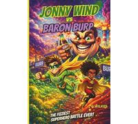 Jonny Wind Vs Baron Burp: A Hilarious Superhero Chapter Book Adventure for Ages 8+ With Action, Teamwork, and Fizzy Chaos!