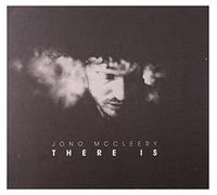 Jono Mccleery - Jono Mccleery: There Is