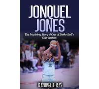 Jonquel Jones: The Inspiring Story of One of Basketball’s Star Centers