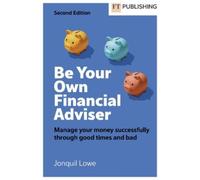 Jonquil Lowe Be Your Own Financial Adviser: Manage your finances suc (Tascabile)
