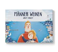 Jonty Howley Männer weinen: Ein Bilderbuch für Väter, Söhne u (Copertina rigida)