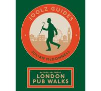 Joolz Guides: Rather Splendid London Pub Walks: A Charming Trundle through London's Neighbourhoods via Its Fabulous Drinking Houses: A Wander via ... and Downright Enjoyable Drinking Houses