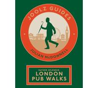 Joolz Guides: Rather Splendid London Pub Walks : A Charming Trundle through London's Neighbourhoods via Its Fabulous Drinking Houses: A Wander via ... and Downright Enjoyable Drinking Houses