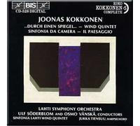 Joonas Kokkonen...durch einen Spiegel.../ Wind quintet/ Sinfonia da camera/ Il Paesag