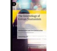 Joonseong Lee The Assemblage of Korean Shamanism (Tascabile)