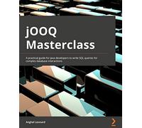 jOOQ Masterclass: A practical guide for Java developers to write SQL queries for complex database interactions