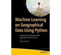 Joos Korstanje Machine Learning on Geographical Data Using Python (Tascabile)